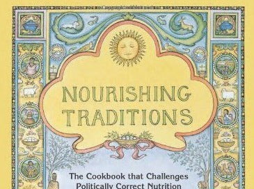 Nourishing Traditions: The Cookbook that Challenges Politically Correct Nutrition and Diet Dictocrats